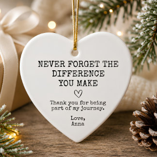 Never Forget the Difference You Make Heart Ceramic Ornament