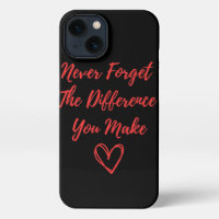 Never Forget the Difference You Make