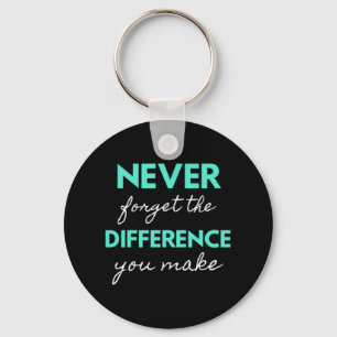 Never Forget The Difference You Make Key Ring