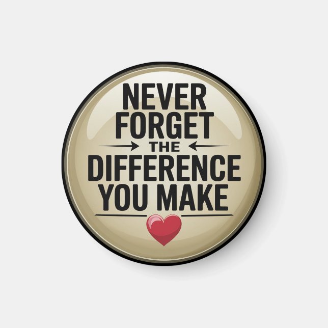 Never Forget the Difference You Make Magnet (Front)