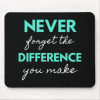 Never Forget The Difference You Make