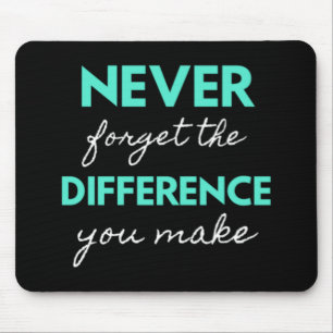 Never Forget The Difference You Make Mouse Pad
