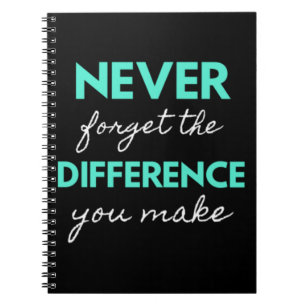 Never Forget The Difference You Make Notebook