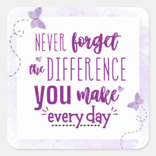 Never Forget the Difference You Make Square Sticker