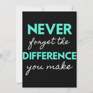 Never Forget The Difference You Make Thank You Card