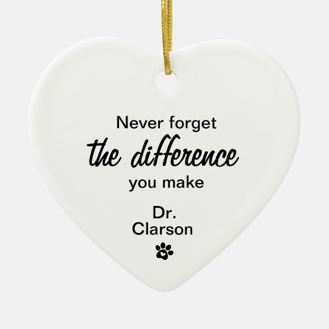 Never forget the difference you make, Veterinarian Ceramic Ornament (Front)