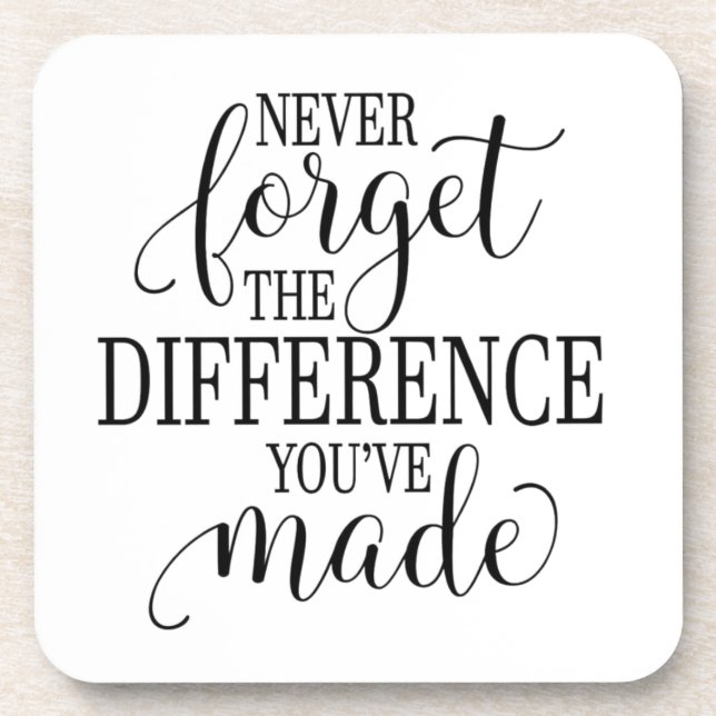 Never Forget the Difference You’ve Made Coaster (Front)