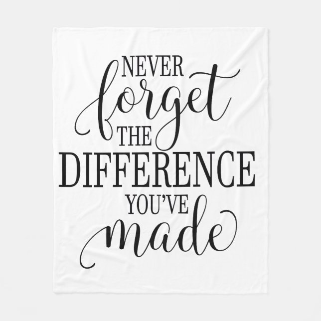 Never Forget the Difference You’ve Made Fleece Blanket (Front)