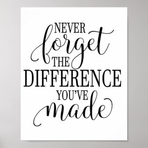 Never Forget the Difference You’ve Made Poster