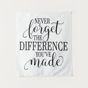 Never Forget the Difference You’ve Made Tapestry