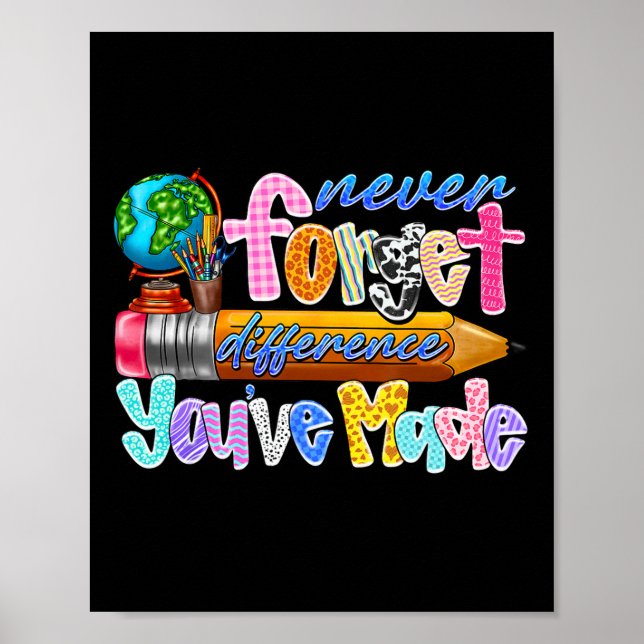 Never Forget The Difference You’ve Made Teacher Gl Poster (Front)