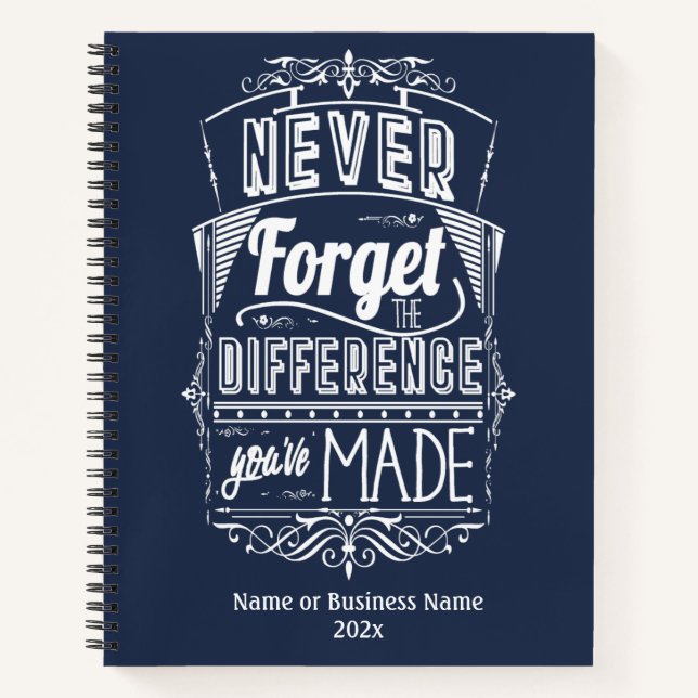 Never Forget The Difference You've Made Notebook (Front)