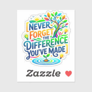 Never Forget The Difference You've Made Teacher