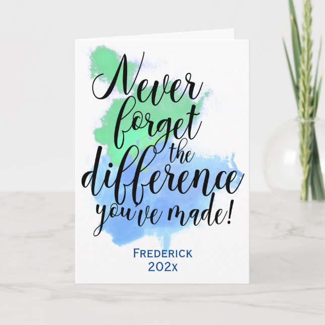 Never Forget The Difference You've Made Watercolor Card (Front)