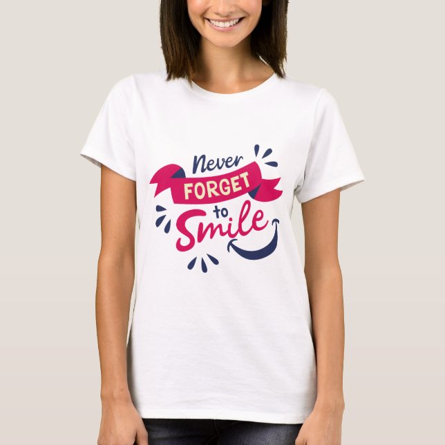 Never Forget To Smile T-Shirt (Front)