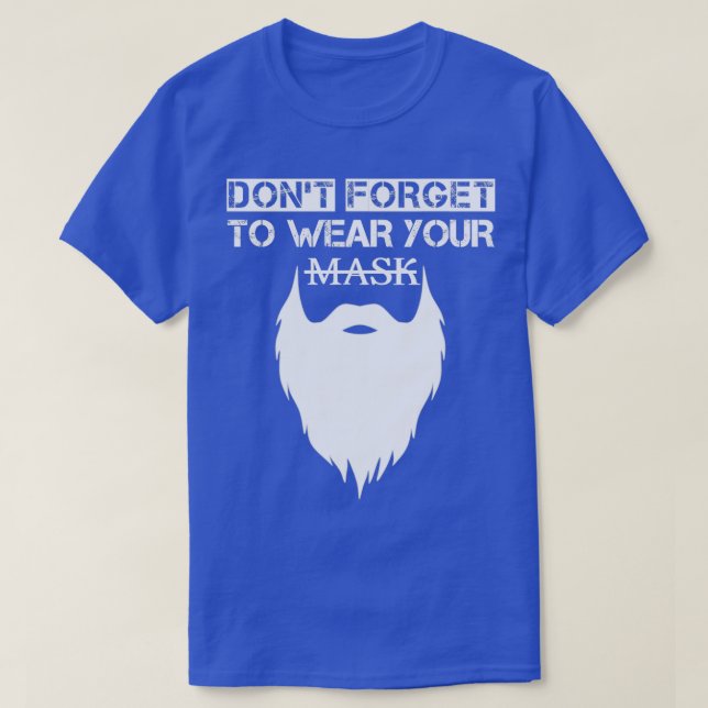 Never forget to wear your beard T-Shirt (Design Front)