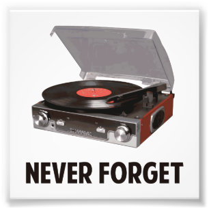 Never Forget Vinyl Record Players Photo Print