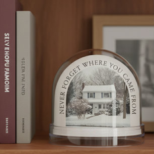 Never forget where you came from - Home Keepsake  Snowglobe