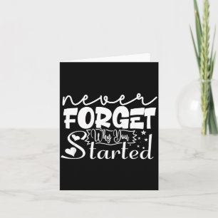 Never Forget WHY You Started Card
