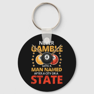Never Gamble With A Man Named After A City Or A St Key Ring