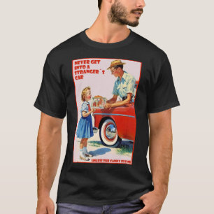 Never get into a stranger s car dark humour T-Shirt