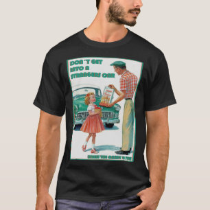 Never Get into a Strangers Car Unless the Candy I T-Shirt