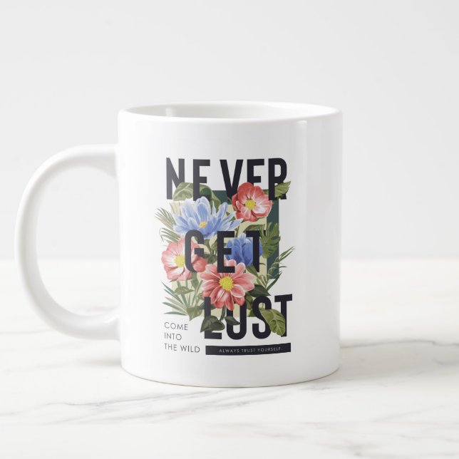 Never Get Lost Floral Slogan Large Coffee Mug (Left)