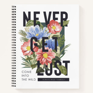 Never Get Lost Floral Slogan Notebook