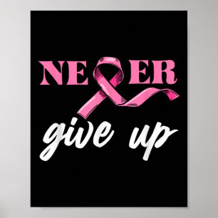 Never Give Breast Cancer Up Awareness Pink Ribbon Poster