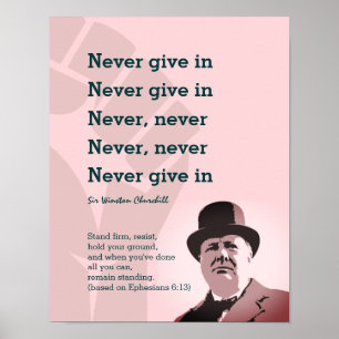 NEVER GIVE IN Churchill STAND FIRM Ephesians 6 Poster