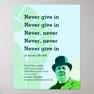 NEVER GIVE IN Churchill   STAND FIRM Ephesians 6 Poster