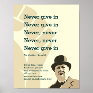 NEVER GIVE IN Churchill   STAND FIRM Ephesians 6 Poster