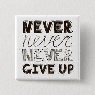 Never Give Up 15 Cm Square Badge