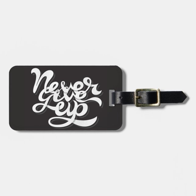 Never Give Up 2 Luggage Tag (Front Horizontal)