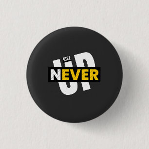 never give up 3 cm round badge