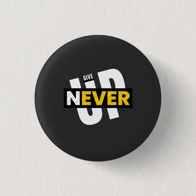 never give up  3 cm round badge (Front)