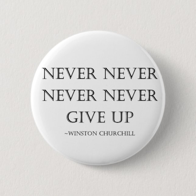 Never give up 6 cm round badge (Front)