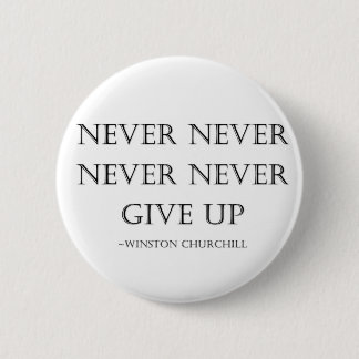 Never give up 6 cm round badge