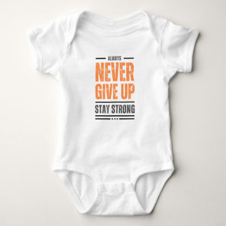 Never give up,always stay strong baby bodysuit