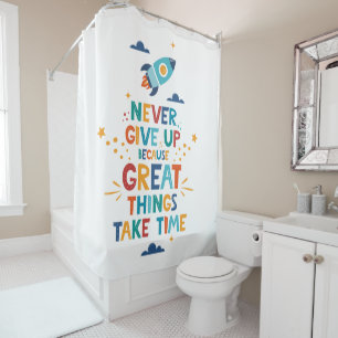 Never Give Up Because Great Things Take Time Shower Curtain