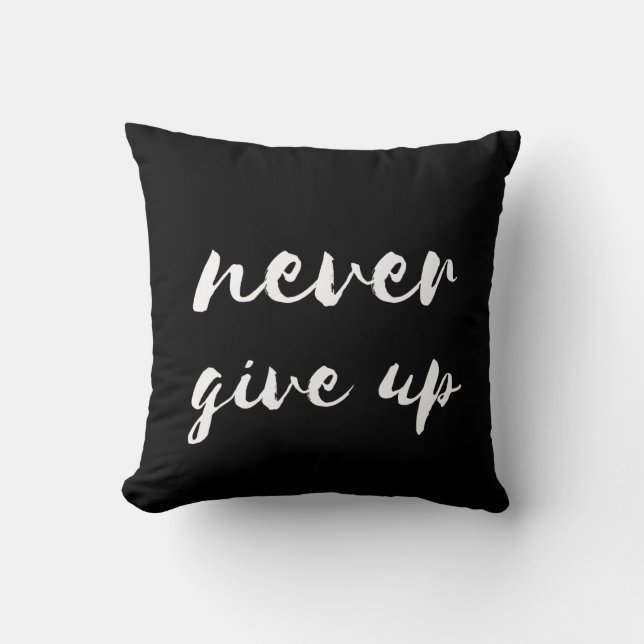 Never give up black pillow (Front)
