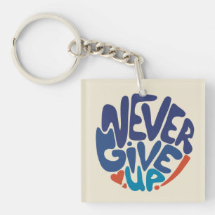 Never Give Up - Blue and Red Birthday Quote Key Ring