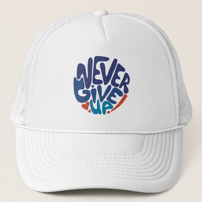 Never Give Up - Blue and Red Dark Birthday Quote Trucker Hat (Front)