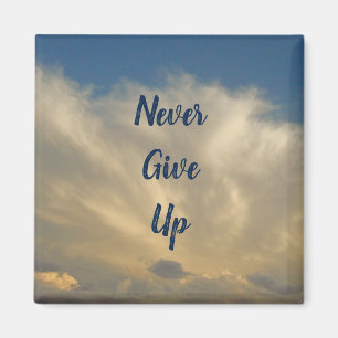 Never Give Up Blue Sky White Cloud Photo Encourage Magnet