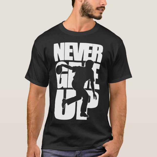 Never Give Up Bowling T-Shirt (Front)