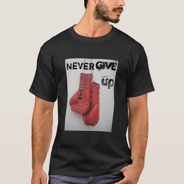 Never Give Up- Boxing T-shirt (Front)