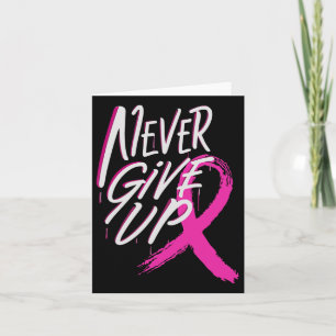 Never Give Up Breast Cancer Awareness Pink Ribbon Card