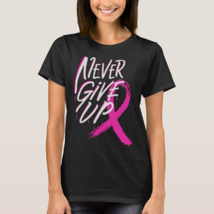 Never Give Up Breast Cancer Awareness Pink Ribbon  T-Shirt