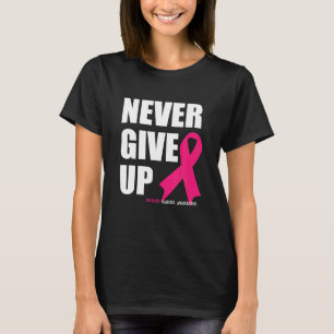 Never Give Up Breast Cancer Awareness Ribbon Cure T-Shirt