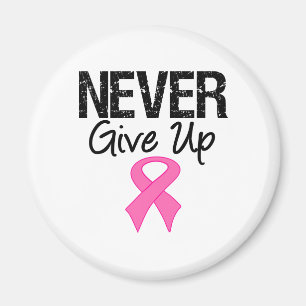 Never Give Up (Breast Cancer) Magnet
